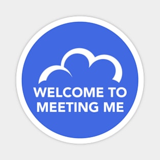 C9 Welcome to Meeting Me (w) Magnet